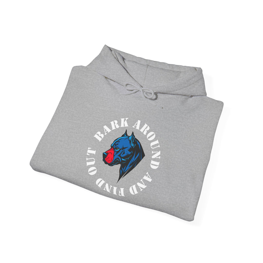 Bark Around and Find Out!  Hooded Sweatshirt