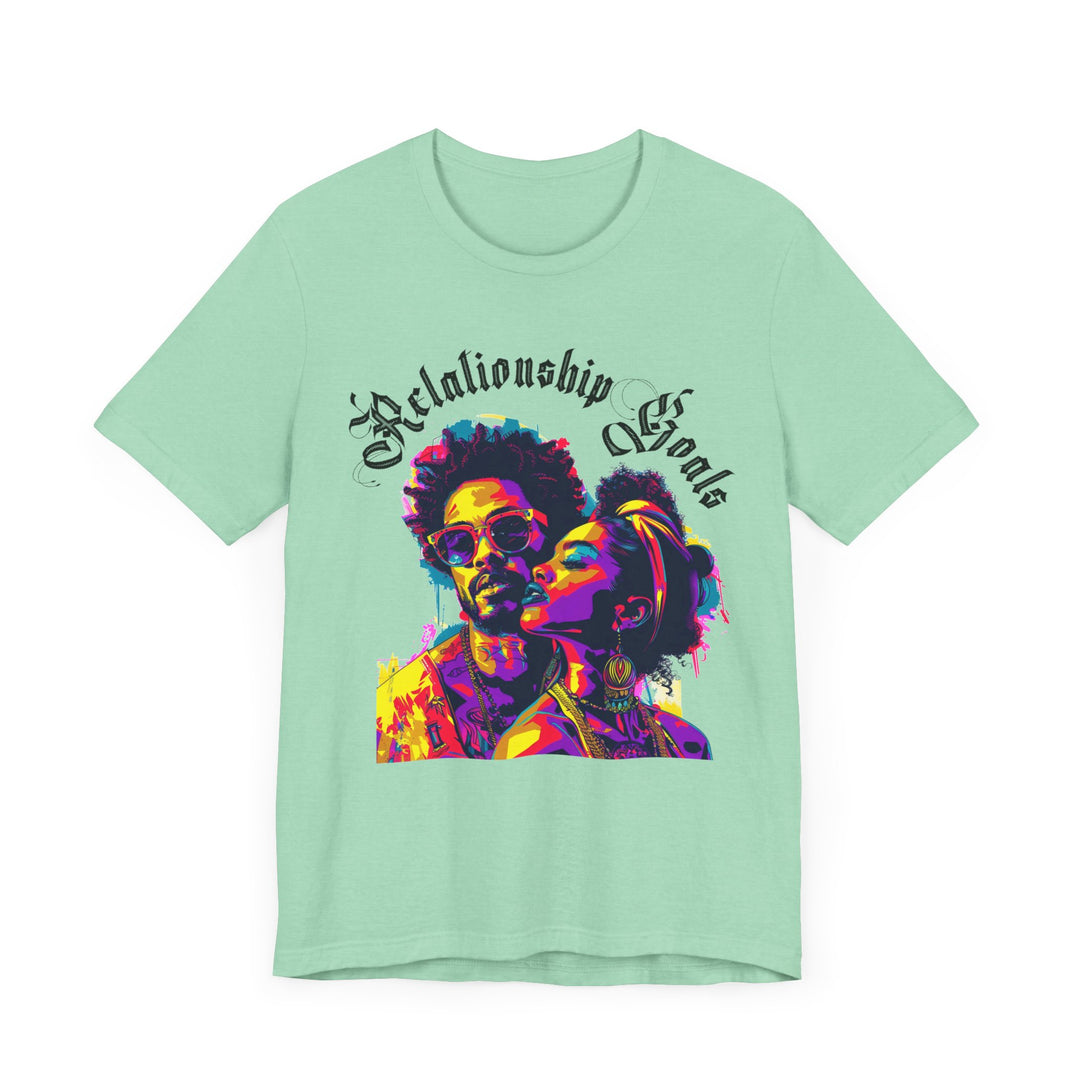 Relationship Goals : Unisex Tee
