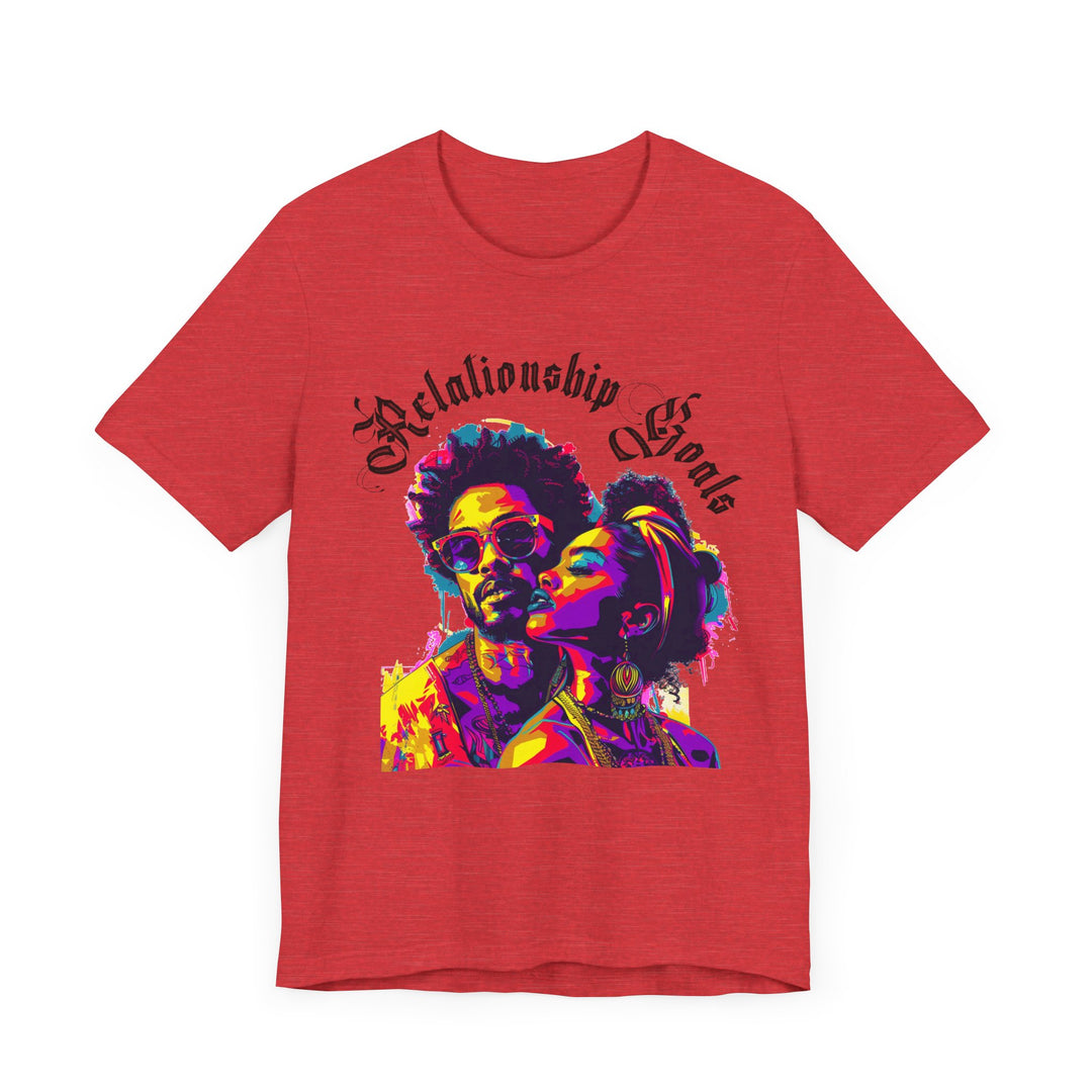 Relationship Goals : Unisex Tee
