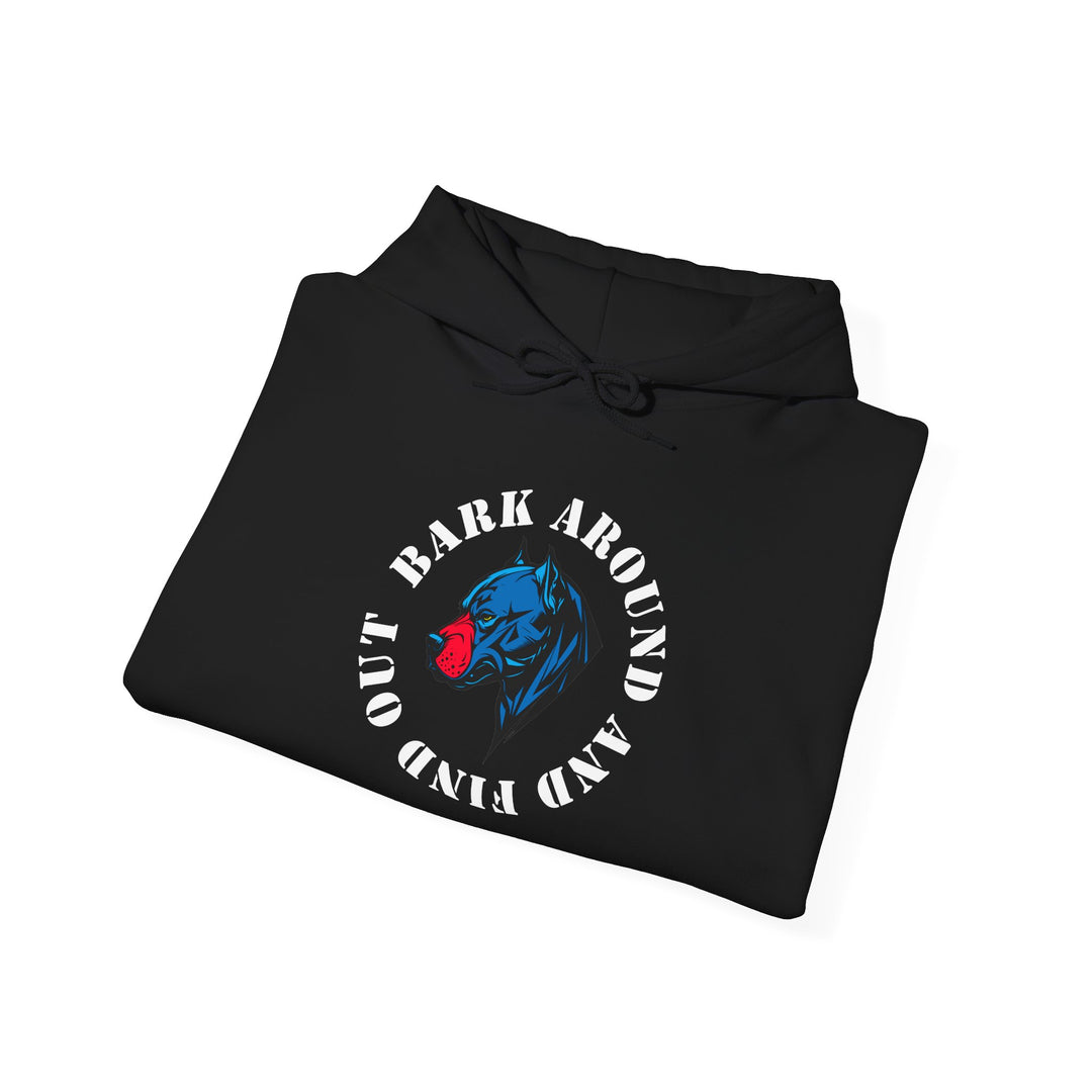 Bark Around and Find Out!  Hooded Sweatshirt