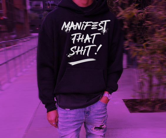 Manifest that Sh*t- Black - Graphic Hoodie - GETILL1